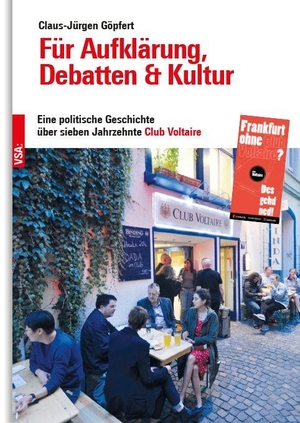 Göpfert, Claus-Jürgen. Für Aufklärung, Debatten & Kultur - Eine politische Geschichte über sieben Jahrzehnte Club Voltaire. Vsa Verlag, 2026.