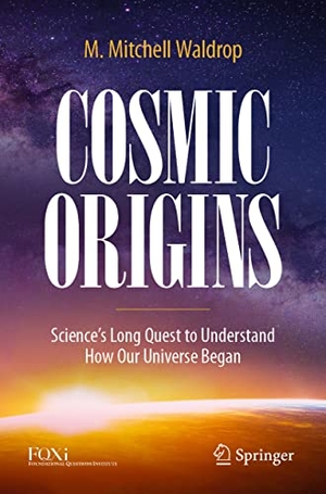 Waldrop, M. Mitchell. Cosmic Origins - Science¿s Long Quest to Understand How Our Universe Began. Springer International Publishing, 2023.