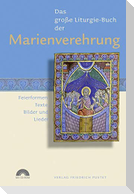 Das Große Liturgie-Buch der Marienverehrung