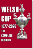 Welsh Cup 1877-2025 - The Complete Results