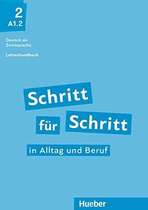 Kalender, Susanne / Klimaszyk, Petra et al. Schritt für Schritt in Alltag und Beruf 2 / Lehrerhandbuch - Deutsch als Zweitsprache. Hueber Verlag GmbH, 2019.