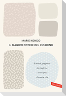 Il magico potere del riordino. Il metodo giapponese che trasforma i vostri spazi e la vostra vita