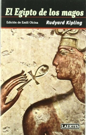Kipling, Rudyard / Emili Olcina. El Egipto de los magos. Laertes Editorial, S.L., 2011.