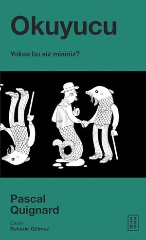 Quignard, Pascal. Okuyucu. Ketebe Yayinlari, 2024.