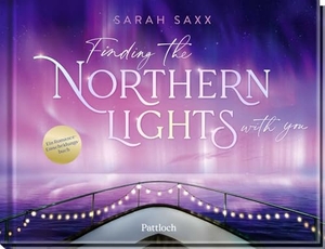 Saxx, Sarah. Finding the Northern Lights with you - Ein Romance-Entscheidungsbuch | In diesem winterlichen New Adult-Romance Gamebook mit Aufklappseiten bestimmst du selbst die Handlung!. Pattloch Geschenkbuch, 2026.