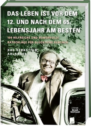 Ahlander, Dag Sebastian. Das Leben ist vor dem 12. und nach dem 65. Lebensjahr am besten - 109 hilfreiche und humorvolle Ratschläge für glückliche Rentner. Busse-Seewald Verlag, 2026.