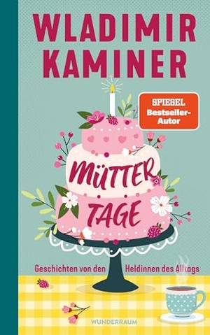 Kaminer, Wladimir. Müttertage - Geschichten von den Heldinnen des Alltags. Goldmann Verlag, 2026.