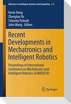 Recent Developments in Mechatronics and Intelligent Robotics
