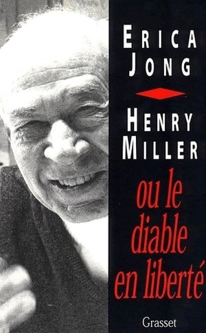 Jong-E. Henry Miller Ou Le Diable En Liberte. Editions Grasset, 2020.