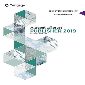 Starks, Joy / Misty Vermaat. Shelly Cashman Series(r) Microsoft(r) Office 365(r) & Publisher 2019(r) Comprehensive. Cengage Learning, 2019.