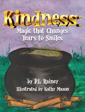 Rainey, P. L.. Kindness - Magic that Changes Tears to Smiles. Patricia L. Rainey, 2024.