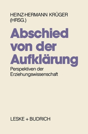 Krüger, Heinz-Hermann (Hrsg.). Abschied von der Aufklärung? - Perspektiven der Erziehungswissenschaft. VS Verlag für Sozialwissenschaften, 1990.