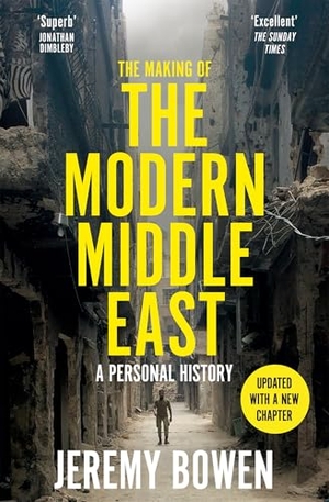 Bowen, Jeremy. The Making of the Modern Middle East - A Personal History. Pan Macmillan, 2026.