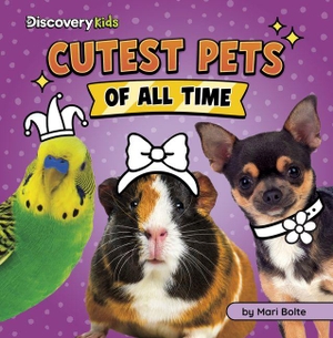 Bolte, Mari. Cutest Pets of All Time. Capstone, 2027.