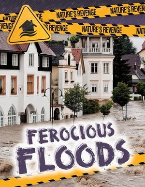 Taylor, Charlotte. Ferocious Floods. Gareth Stevens Publishing Lllp, 2022.
