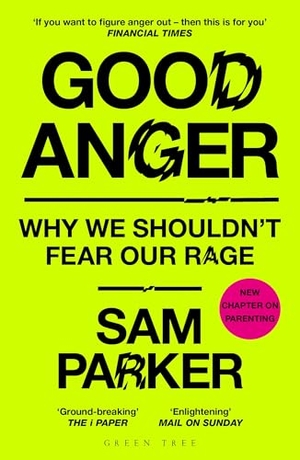 Parker, Sam. Good Anger - Why We Shouldn't Fear Our Rage. Bloomsbury UK, 2026.