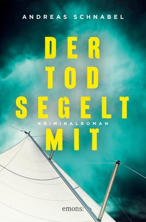 Schnabel, Andreas. Der Tod segelt mit - Kriminalroman. Emons Verlag, 2024.