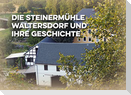 Die Steinermühle Waltersdorf und ihre Geschichte