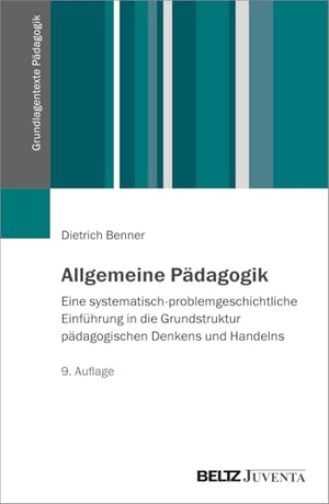 Benner, Dietrich. Allgemeine Pädagogik - Eine systematisch-problemgeschichtliche Einführung in die Grundstruktur pädagogischen Denkens und Handelns. Juventa Verlag GmbH, 2025.