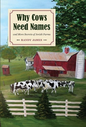 James. Why Cows Need Names - And More Secrets of Amish Farms. Kent State University Press, 2013.
