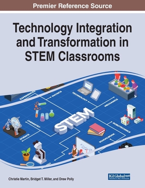 Martin, Christie / Bridget T. Miller et al (Hrsg.). Technology Integration and Transformation in STEM Classrooms. IGI Global, 2022.
