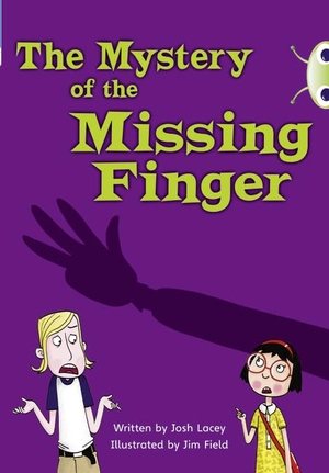 Lacey, Josh. Bug Club Independent Fiction Year 5 Blue A The Mystery of the Missing Finger. Pearson Education Limited, 2011.