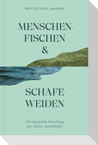 Menschenfischen & Schafeweiden