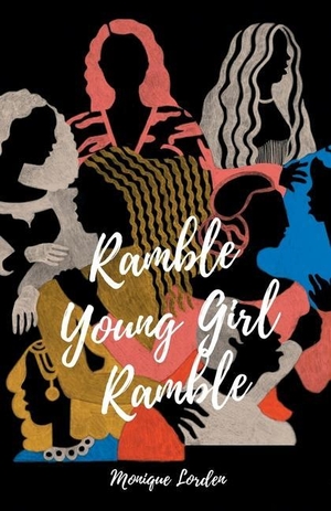 Lorden, Monique. Ramble Young Girl Ramble. Karyn M. Bruce, 2021.