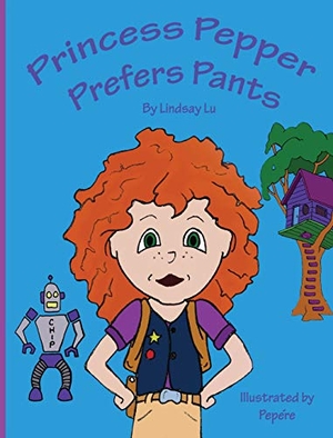 Lu, Lindsay. Princess Pepper Prefers Pants. Lindsay Brzenski, 2019.