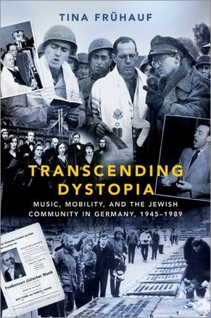 Frühauf, Tina. Transcending Dystopia - Music, Mobility, and the Jewish Community in Germany, 1945-1989. Oxford University Press, 2021.