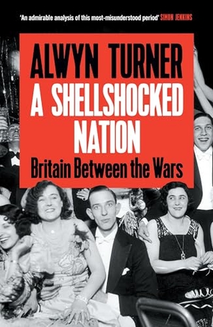 Turner, Alwyn. A Shellshocked Nation - Britain Between the Wars. Profile Books Ltd, 2026.