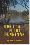 Don'T Talk to the Dunnyman