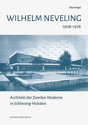Kriegel, Alice. Wilhelm Neveling 1908-1978 - Architekt der Zweiten Moderne in Schleswig-Holstein. Imhof Verlag, 2026.