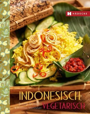 Susanti, Jenny / Andreas Wemheuer. Indonesisch vegetarisch. Hädecke Verlag GmbH, 2015.