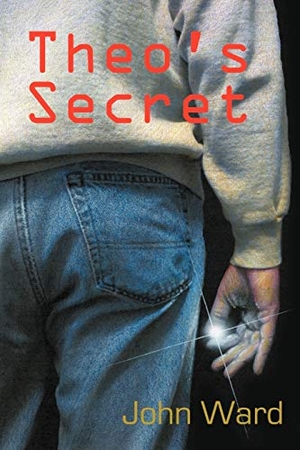 Ward, John. Theo's Secret. AuthorHouse, 2012.