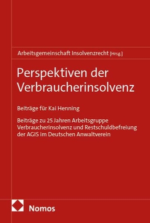 Arbeitsgemeinschaft Insolvenzrecht und Sanierung im DAV (Hrsg.). Perspektiven der Verbraucherinsolvenz - Beiträge zu 25 Jahren Arbeitsgruppe Verbraucherinsolvenz und Restschuldbefreiung der AGIS im Deutschen Anwaltverein. Nomos Verlags GmbH, 2026.