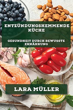 Müller. Entzündungshemmende Küche - Gesundheit durch bewusste  Ernährung. IGA ZAJAC, 2023.