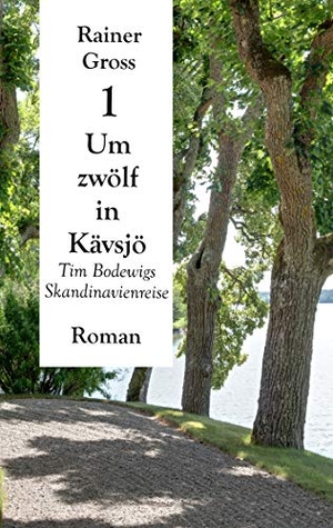 Gross, Rainer. Um zwölf in Kävsjö - Tim Bodewigs Skandinavienreise. Books on Demand, 2019.