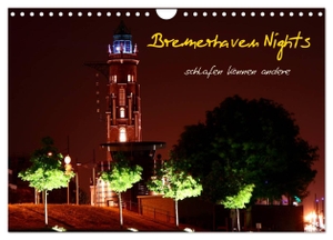 Weis, Timo. Bremerhaven Nights (Wandkalender 2024 DIN A4 quer), CALVENDO Monatskalender - Nachtaufnahmen aus Bremerhaven. Calvendo Verlag, 2023.