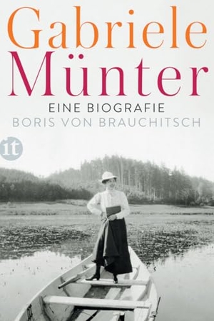 Brauchitsch, Boris von. Gabriele Münter - Eine Biografie. Insel Verlag GmbH, 2017.