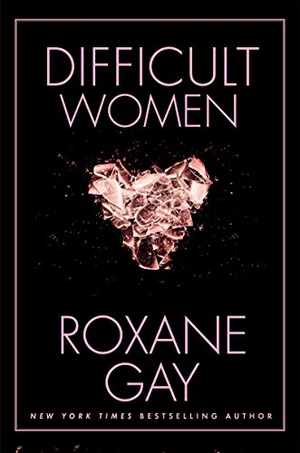 Gay, Roxane. Difficult Women. Grove Atlantic, 2017.