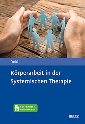 Dold, Peter. Körperarbeit in der Systemischen Therapie - Mit E-Book inside. Psychologie Verlagsunion, 2021.
