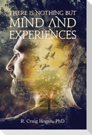 There Is Nothing But Mind and Experiences