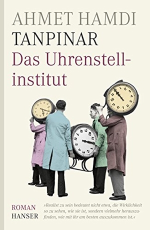 Tanpinar, Ahmet Hamdi. Das Uhrenstellinstitut - Roman. Carl Hanser Verlag, 2008.