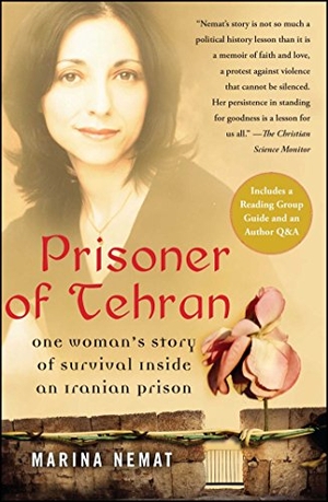 Nemat, Marina. Prisoner of Tehran - One Woman's Story of Survival Inside an Iranian Prison. Free Press, 2008.