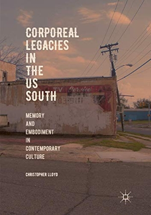 Lloyd, Christopher. Corporeal Legacies in the US South - Memory and Embodiment in Contemporary Culture. Springer International Publishing, 2018.