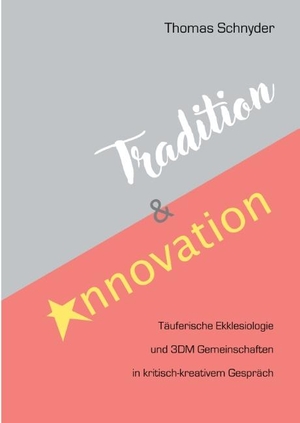 Schnyder, Thomas. Tradition und Innovation - Täuferische Ekklesiologie und 3DM Gemeinschaften in kritisch-kreativem Gespräch. Books on Demand, 2018.