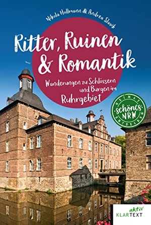 Hollmann, Nikola / Andrea Slavik. Ritter, Ruinen & Romantik - Wanderungen zu Schlössern und Burgen im Ruhrgebiet. Klartext Verlag, 2022.