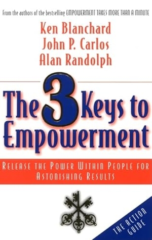 Blanchard, Ken / Carlos, John P et al. The 3 Keys to Empowerment - Release the Power Within People for Astonishing Results. Berrett-Koehler Publishers, 2001.