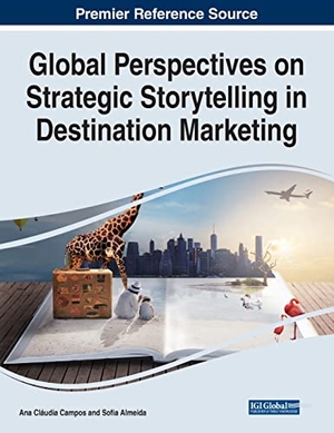 Almeida, Sofia / Ana Cláudia Campos (Hrsg.). Global Perspectives on Strategic Storytelling in Destination Marketing. IGI Global, 2022.